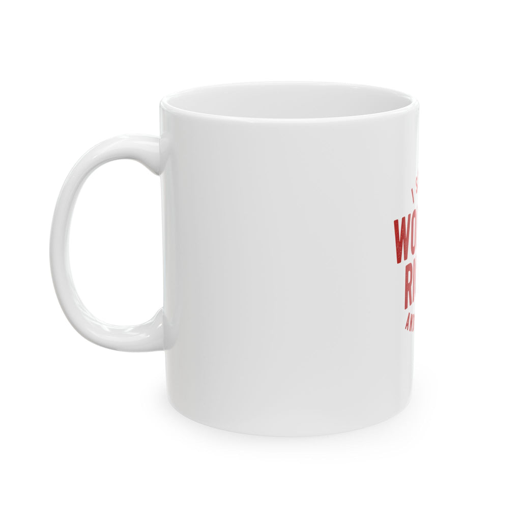I Support Women's Rights and Wrongs Red Typographic Coffee Cup