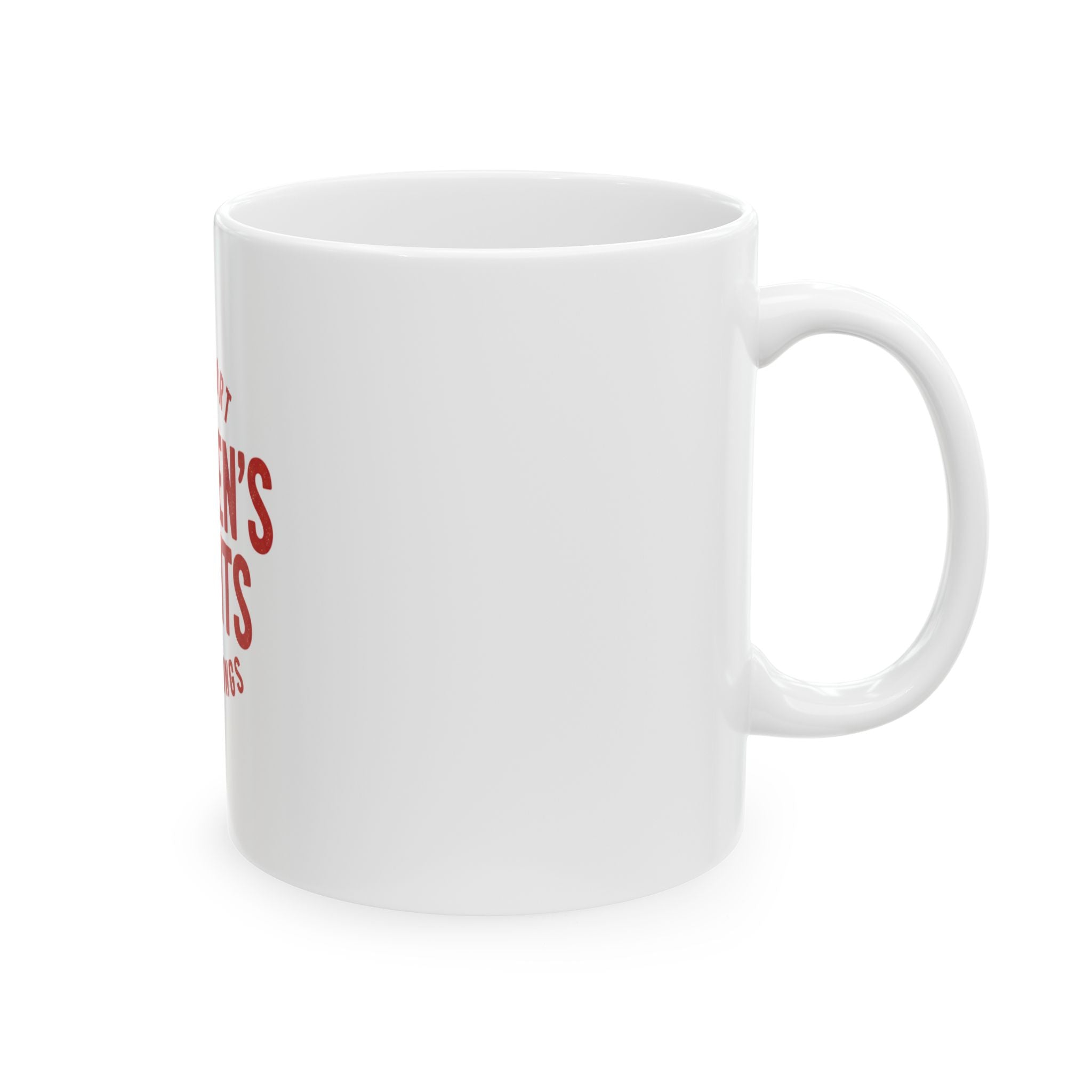 I Support Women's Rights and Wrongs Red Typographic Coffee Cup