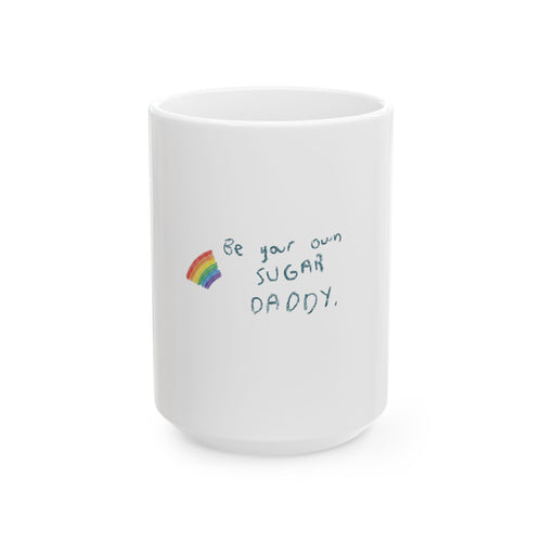 Be Your Own Sugar Daddy Mug