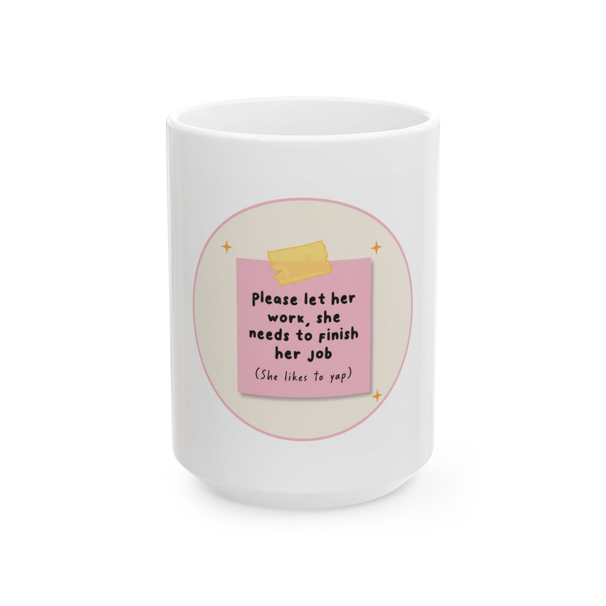 "Please Let Her Work, She Needs To Finish Her Job" Sticky Note Coffee Cup