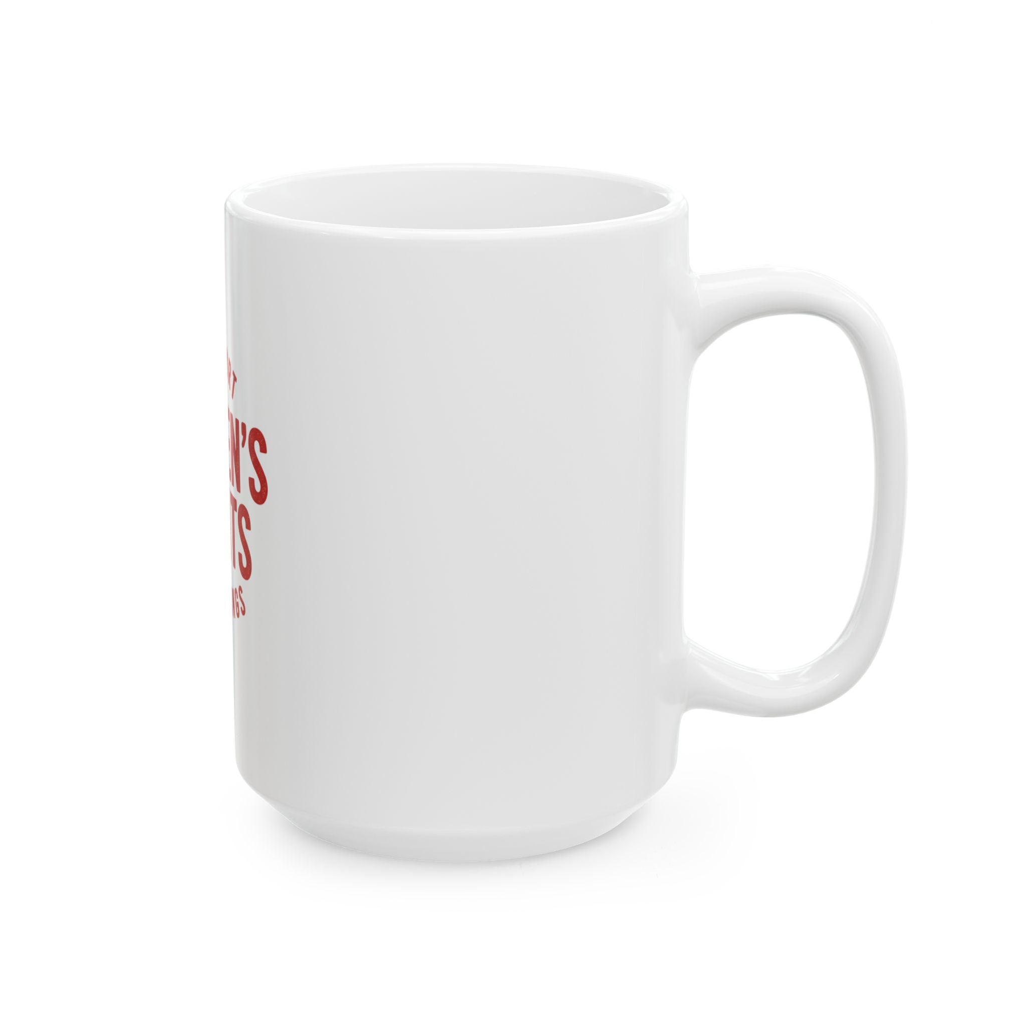 I Support Women's Rights and Wrongs Red Typographic Coffee Cup