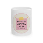 "Please Let Her Work, She Needs To Finish Her Job" Sticky Note Coffee Cup