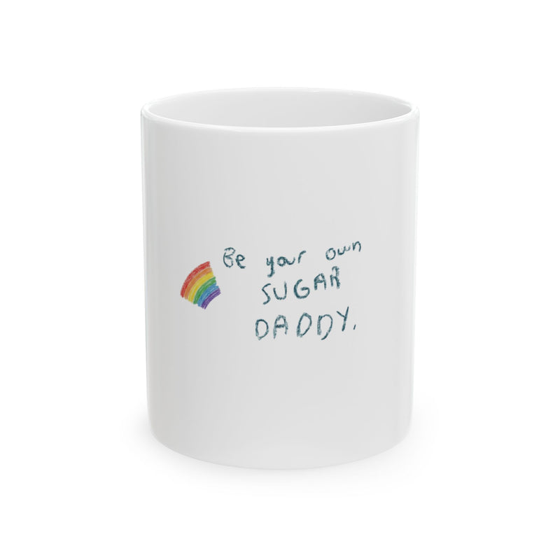 Be Your Own Sugar Daddy Mug