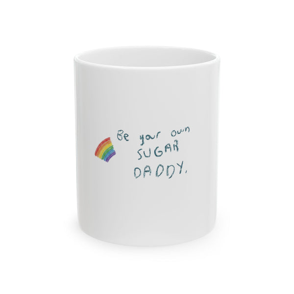 Be Your Own Sugar Daddy Mug